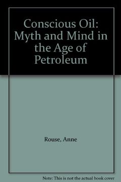 portada Conscious Oil: Myth and Mind in the age of Petroleum (en Inglés)