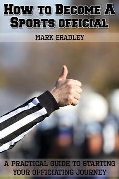 portada How to Become a Sports Official: A Practical Guide to Starting Your Officiating Journey (en Inglés)