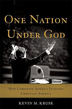 portada One Nation Under God: How Corporate America Invented Christian America (in English)