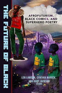 portada The Future of Black: Afrofuturism, Black Comics, and Superhero Poetry (in English)