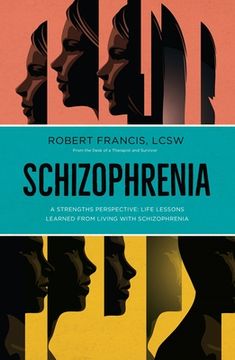 portada Schizophrenia: A Strengths Perspective; Life Lessons Learned from Living with Schizophrenia (en Inglés)