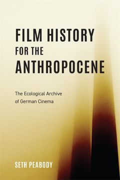 portada Film History for the Anthropocene: The Ecological Archive of German Cinema (Screen Cultures: German Film and the Visual, 23) (en Inglés)