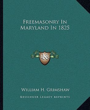portada freemasonry in maryland in 1825 (en Inglés)