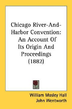 portada chicago river-and-harbor convention: an account of its origin and proceedings (1882) (in English)
