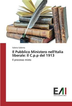 portada Il Pubblico Ministero nell'Italia liberale: Il C.p.p del 1913: Il processo misto