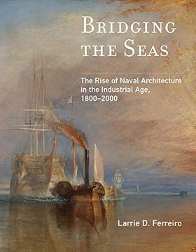 portada Bridging the Seas: The Rise of Naval Architecture in the Industrial Age, 1800-2000 (Transformations: Studies in the History of Science and Technology) (in English)