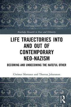 portada Life Trajectories Into and out of Contemporary Neo-Nazism: Becoming and Unbecoming the Hateful Other (Routledge Research in Race and Ethnicity) (en Inglés)