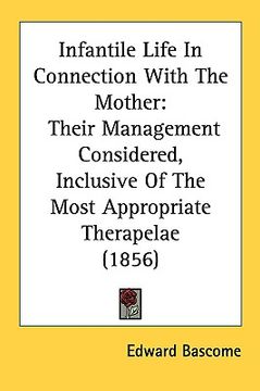 portada infantile life in connection with the mother: their management considered, inclusive of the most appropriate therapelae (1856) (en Inglés)