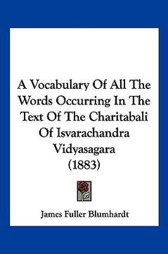 portada a vocabulary of all the words occurring in the text of the charitabali of isvarachandra vidyasagara (1883) (in English)