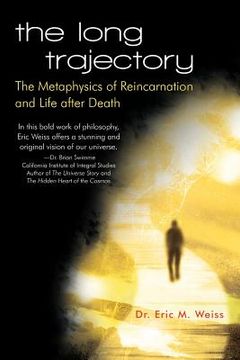 portada the long trajectory: the metaphysics of reincarnation and life after death (in English)