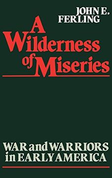 portada A Wilderness of Miseries: War and Warriors in Early America (en Inglés)