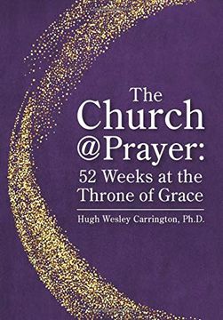 portada The Church@Prayer: 52 Weeks at the Throne of Grace (en Inglés)