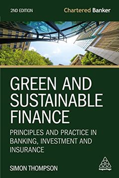 portada Green and Sustainable Finance: Principles and Practice in Banking, Investment and Insurance (Chartered Banker Series, 7) (in English)