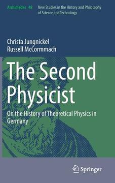 portada The Second Physicist: On the History of Theoretical Physics in Germany (en Inglés)