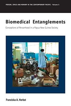 portada Biomedical Entanglements: Conceptions of Personhood in a Papua new Guinea Society (Person, Space and Memory in the Contemporary Pacific) 