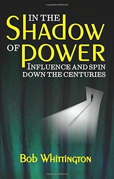 portada In the Shadow of Power: Influence and Spin Down the Centuries (en Inglés)
