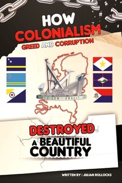 portada How Colonialism Greed and Corruption Destroyed a Beautiful Country (en Inglés)