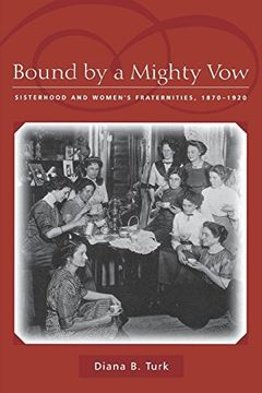 portada Bound by a Mighty Vow: Sisterhood and Women's Fraternities, 1870-1920 (en Inglés)