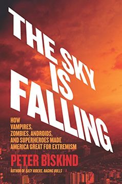 portada The sky is Falling: How Vampires, Zombies, Androids, and Superheroes Made America Great for Extremism (en Inglés)