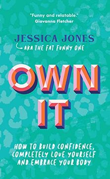 portada Own it: How to Build Confidence, Completely Love Yourself and Embrace Your Body (en Inglés)