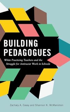 portada Building Pedagogues: White Practicing Teachers and the Struggle for Antiracist Work in Schools (in English)