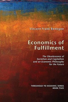 portada economics of fulfillment: the obsolescence of socialism and capitalism and an economic philosophy for the future