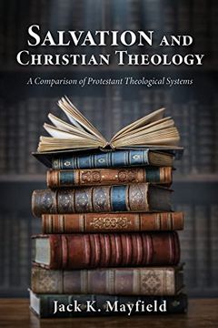 portada Salvation and Christian Theology: A Comparison of Protestant Theological Systems (en Inglés)