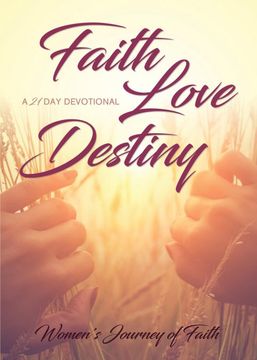 portada Faith Love Destiny: A 21-Day Devotional (en Inglés)