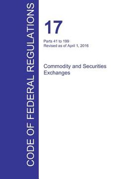 portada CFR 17, Parts 41 to 199, Commodity and Securities Exchanges, April 01, 2016 (Volume 2 of 4) (en Inglés)