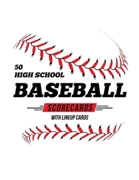 portada 50 High School Baseball Scorecards With Lineup Cards: 50 Scorecards For Baseball and Softball (in English)