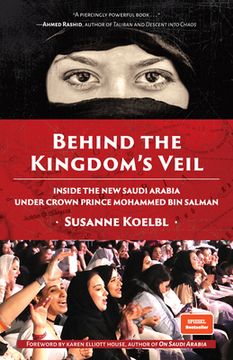 portada Behind the Kingdom's Veil: Inside the new Saudi Arabia Under Crown Prince Mohammed bin Salman (Memoirs, Terrorism, for Fans of Blood and Oil, Black Wave, the Monk of Mokha) (en Inglés)