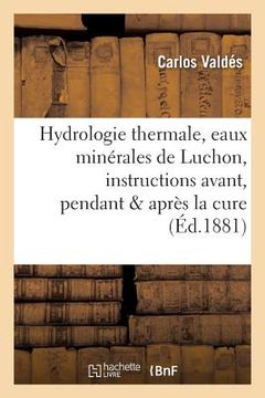 portada Hydrologie Thermale, Eaux Minérales de Luchon, Instructions Pratiques Avant, Pendant & Après La Cure (en Francés)
