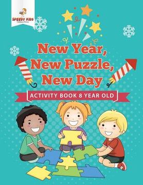 portada New Year, New Puzzle, New Day: Activity Book 8 Year Old (en Inglés)