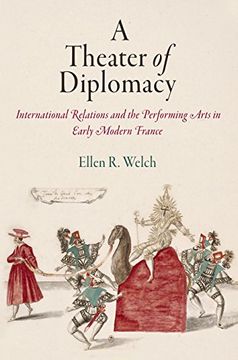 portada A Theater of Diplomacy: International Relations and the Performing Arts in Early Modern France (Haney Foundation Series) (en Inglés)