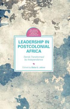 portada Leadership in Postcolonial Africa: Trends Transformed by Independence (en Inglés)