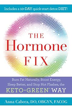 portada The Hormone Fix: Naturally Burn Fat, Boost Energy, Sleep Better, and Stop hot Flashes, the Keto-Green way (en Inglés)