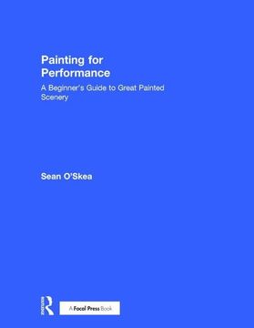 portada Painting for Performance: A Beginner's Guide to Great Painted Scenery (in English)