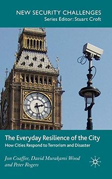 portada The Everyday Resilience of the City: How Cities Respond to Terrorism and Disaster (New Security Challenges) (in English)