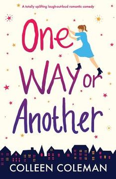 portada One Way or Another: A totally uplifting laugh out loud romantic comedy (en Inglés)