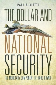 portada The Dollar and National Security: The Monetary Component of Hard Power (en Inglés)
