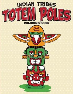 portada Indian Tribes Totem Poles Coloring Book (en Inglés)