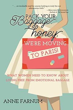 portada Pack Your Baggage, Honey, We're Moving to Paris! What Women Need to Know About Living Free From Emotional Baggage (en Inglés)