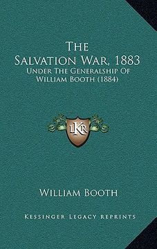 portada the salvation war, 1883: under the generalship of william booth (1884) (in English)
