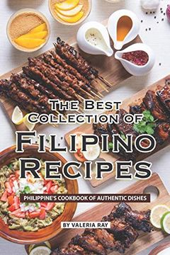 portada The Best Collection of Filipino Recipes: Philippine'S Cookbook of Authentic Dishes (en Inglés)