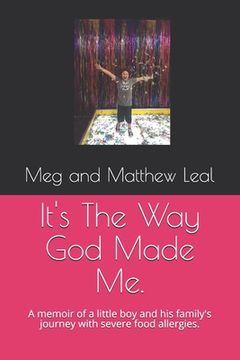 portada It's The Way God Made Me.: A memoir of a little boy and his family's journey with severe food allergies. (en Inglés)