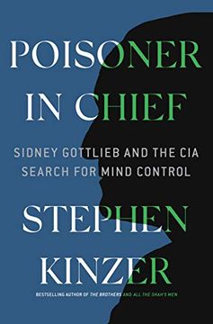 portada Poisoner in Chief: Sidney Gottlieb and the cia Search for Mind Control (en Inglés)