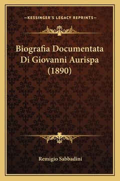 portada Biografia Documentata Di Giovanni Aurispa (1890) (en Italiano)