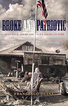 portada Broke and Patriotic: Why Poor Americans Love Their Country (Studies in Social Inequality) (en Inglés)