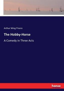 portada The Hobby-Horse: A Comedy in Three Acts (en Inglés)