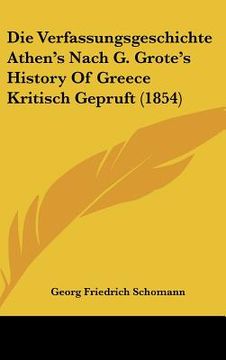portada Die Verfassungsgeschichte Athen's Nach G. Grote's History Of Greece Kritisch Gepruft (1854) (in German)